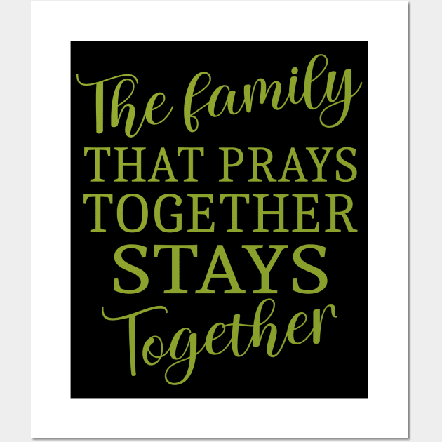 The family that prays together stays together, Have faith Wall Art by FlyingWhale369